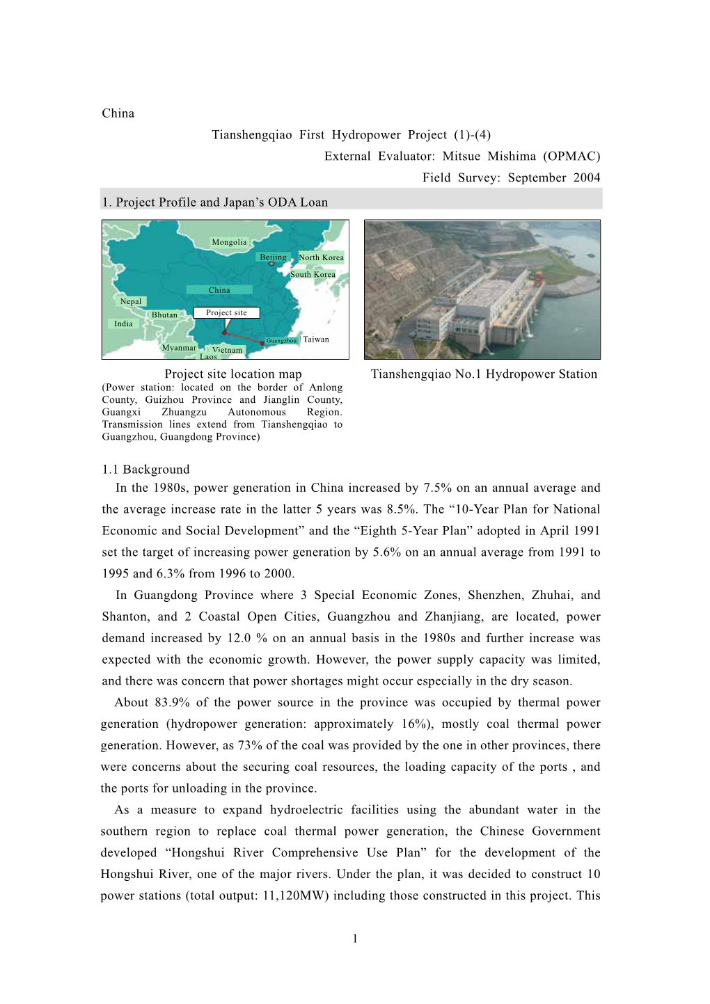 China Tianshengqiao First Hydropower Project (1)-(4) External Evaluator: Mitsue Mishima (OPMAC) Field Survey: September 2004 1