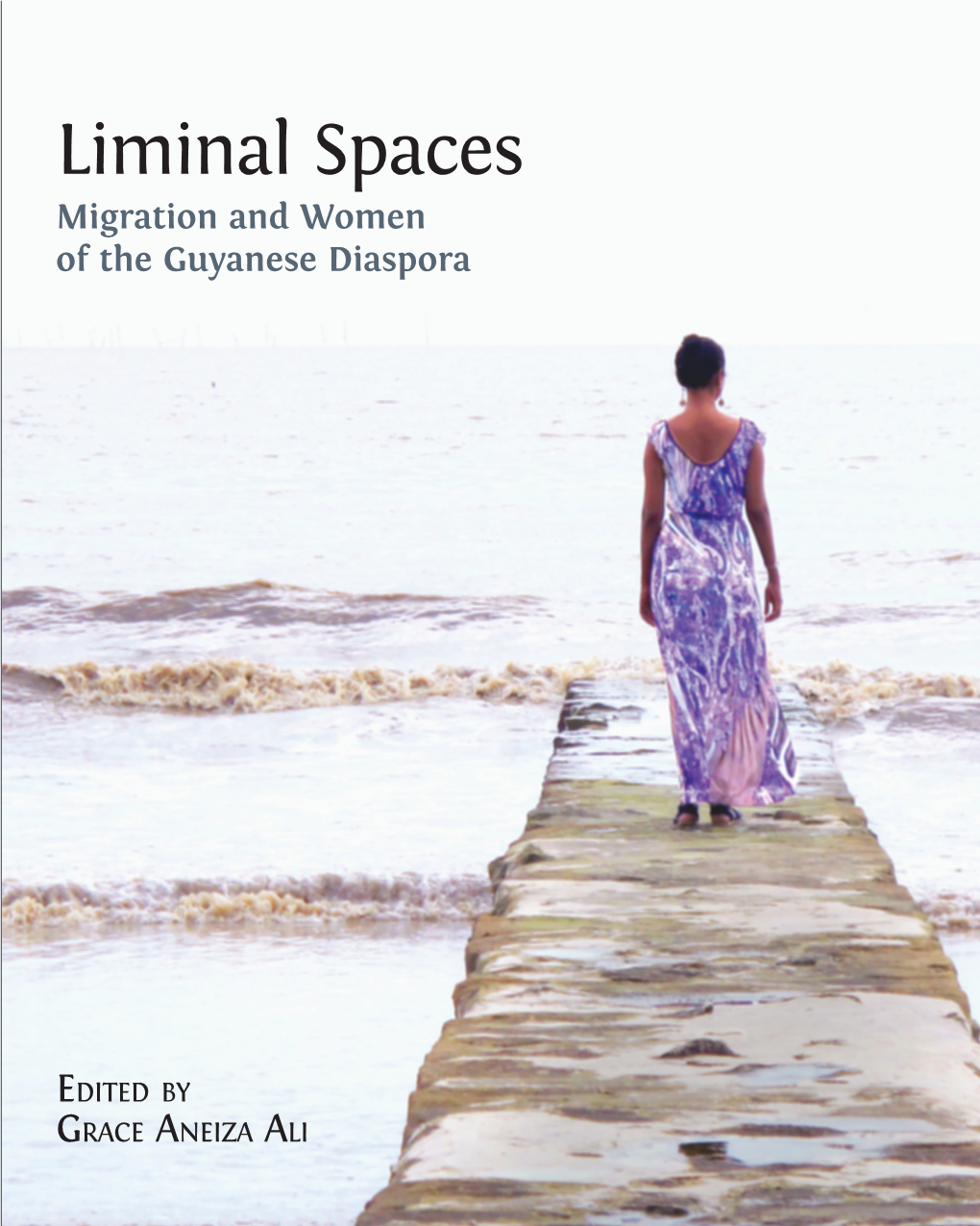 Liminal Spaces Liminal Spaces Migration and Women of the Guyanese Diaspora
