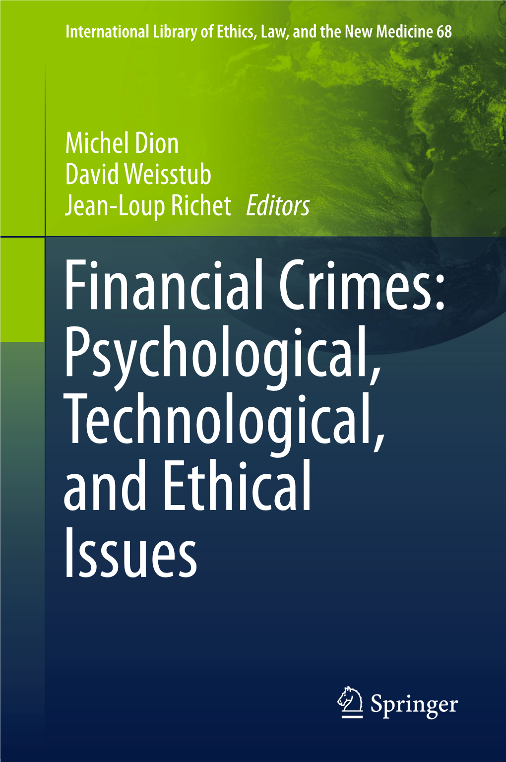 Financial Crimes: Psychological, Technological, and Ethical Issues International Library of Ethics, Law, and the New Medicine