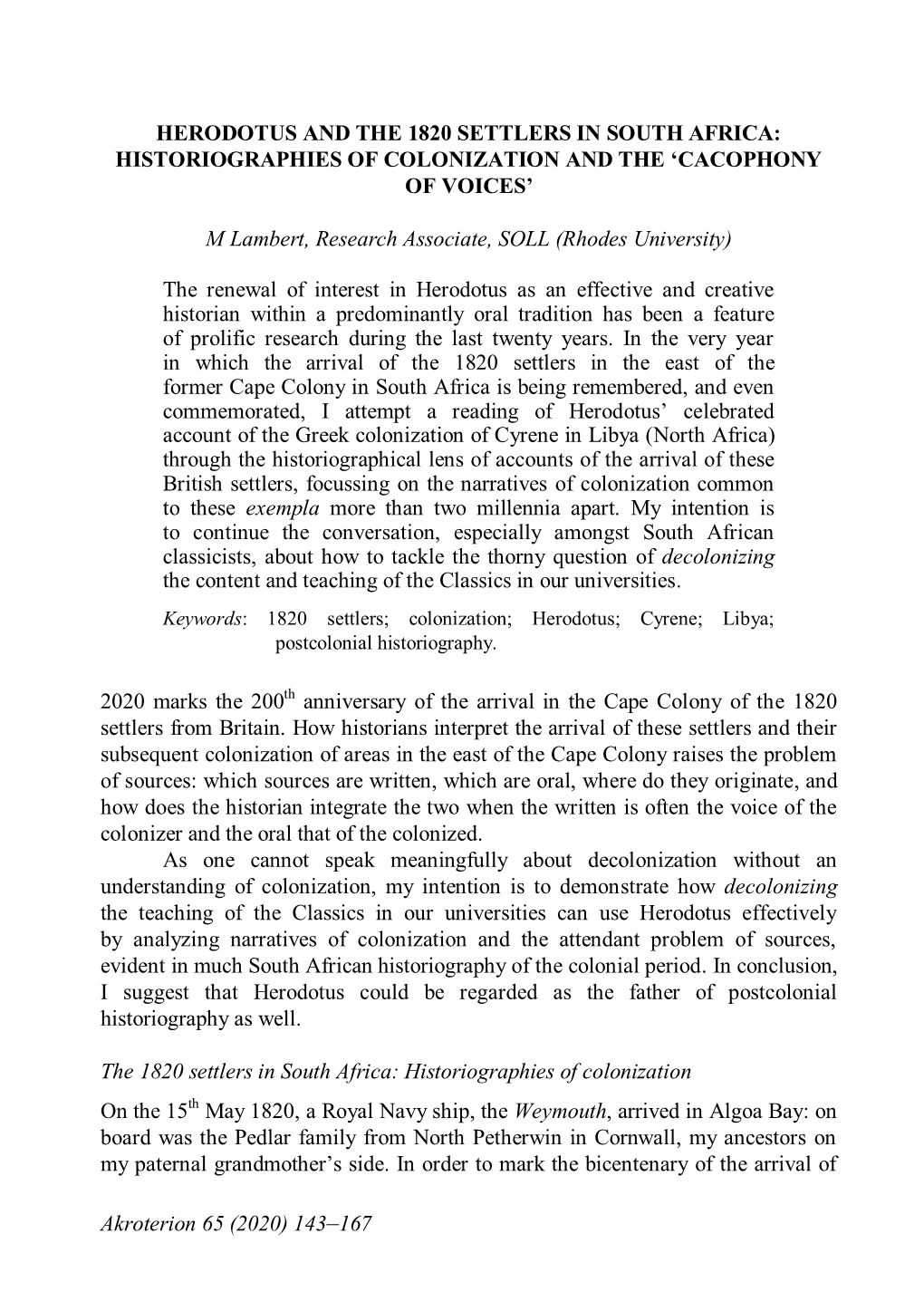 Akroterion 65 (2020) 143–167 HERODOTUS and the 1820 SETTLERS in SOUTH AFRICA: HISTORIOGRAPHIES of COLONIZATION and the 'CACO