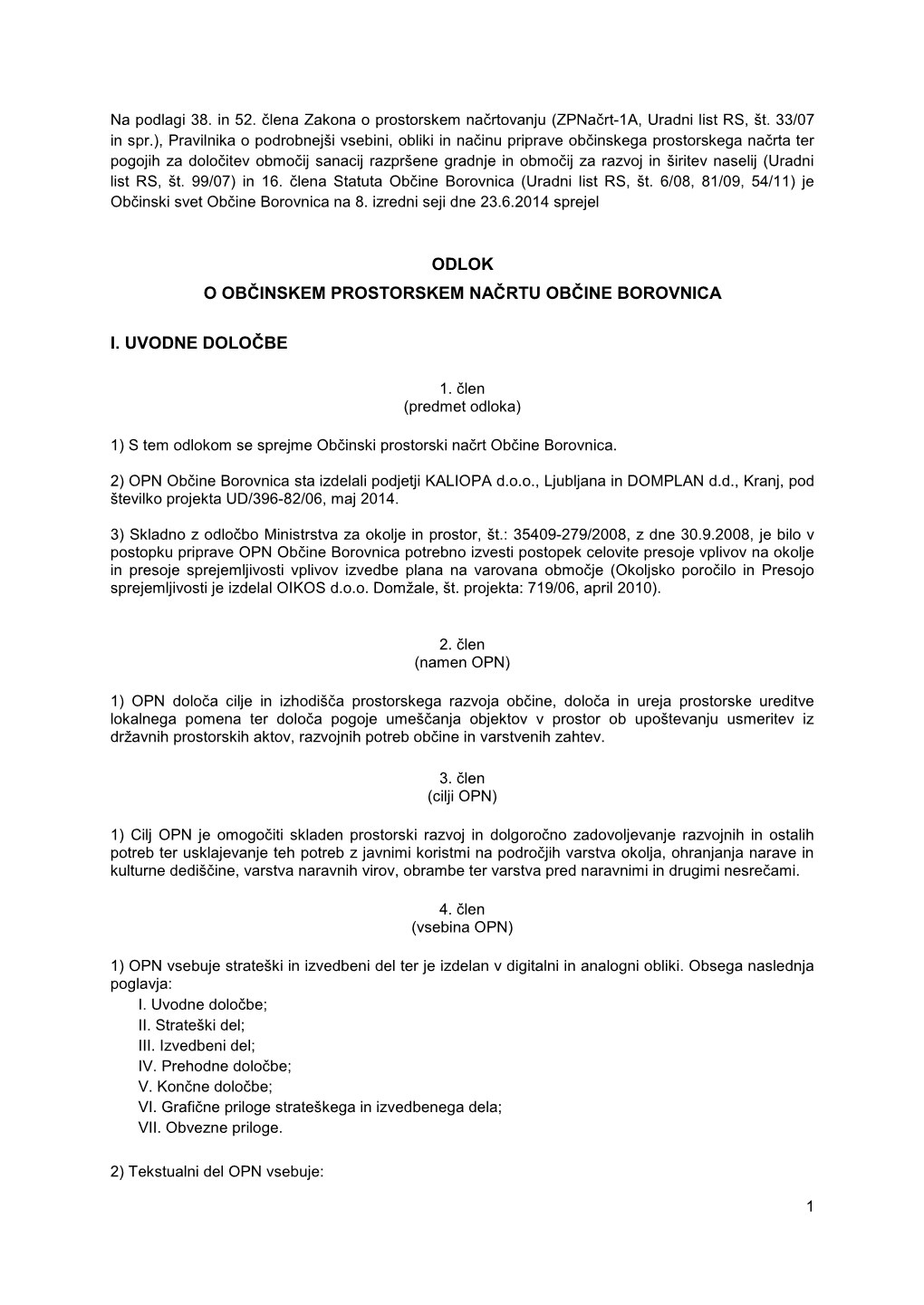 OPN Občine Borovnica Sta Izdelali Podjetji KALIOPA D.O.O., Ljubljana in DOMPLAN D.D., Kranj, Pod Številko Projekta UD/396-82/06, Maj 2014