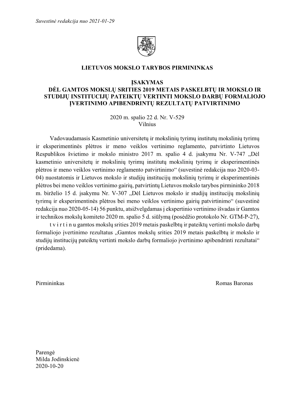 Lietuvos Mokslo Tarybos Pirmininkas Įsakymas Dėl Gamtos Mokslų Srities 2019 Metais Paskelbtų Ir Mokslo Ir Studijų Instituci