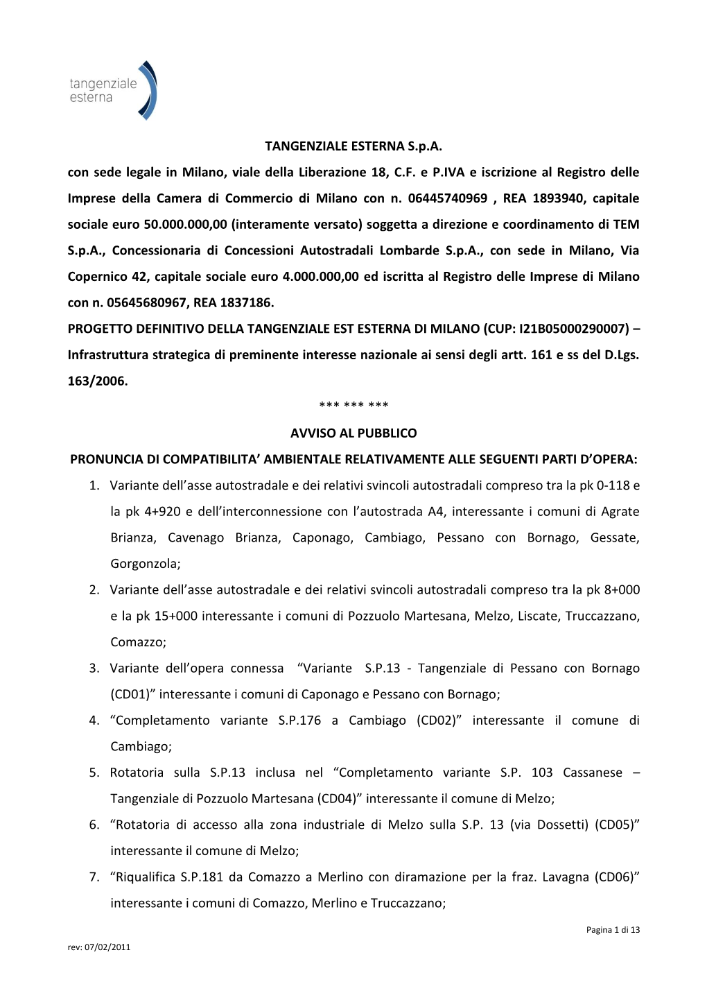 TANGENZIALE ESTERNA S.P.A. Con Sede Legale in Milano, Viale Della Liberazione 18, C.F. E P.IVA E Iscrizione Al Registro Delle Im