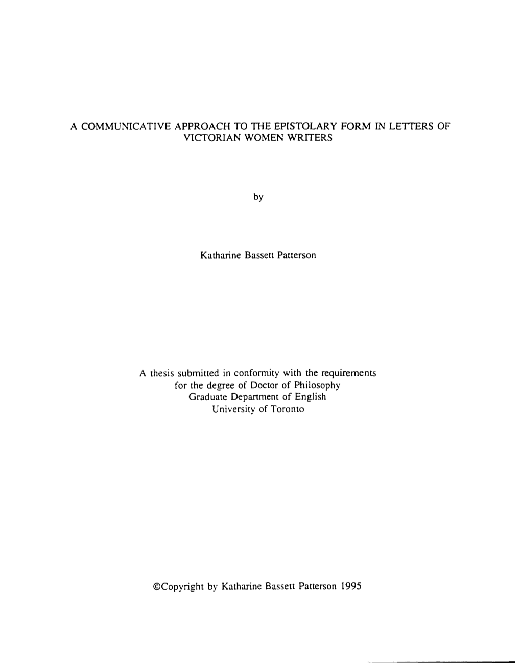 A Commuhtcative APPROACH to the EPISTOLARY FORM in LETIERS of Vimorian WOMEN WFUTERS Katharine Bassett Patterson a Thesis Submit