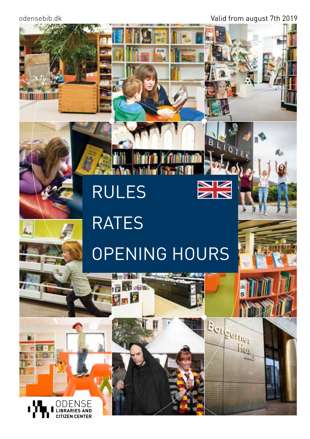 RULES RATES OPENING HOURS the Odense Libraries Information and Switchboard Phone: 66 13 13 72 E-Mail: Adm-Bib@Odense.Dk Rules and Regulations