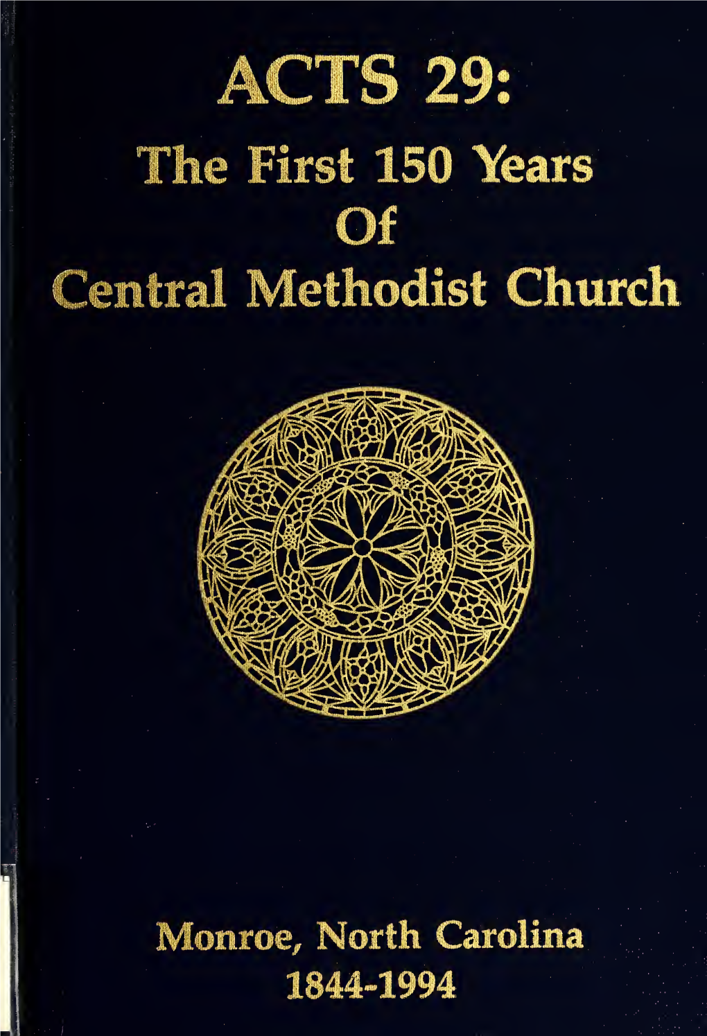 Acts 29 : the First 150 Years of Central Methodist Church, Monroe, North