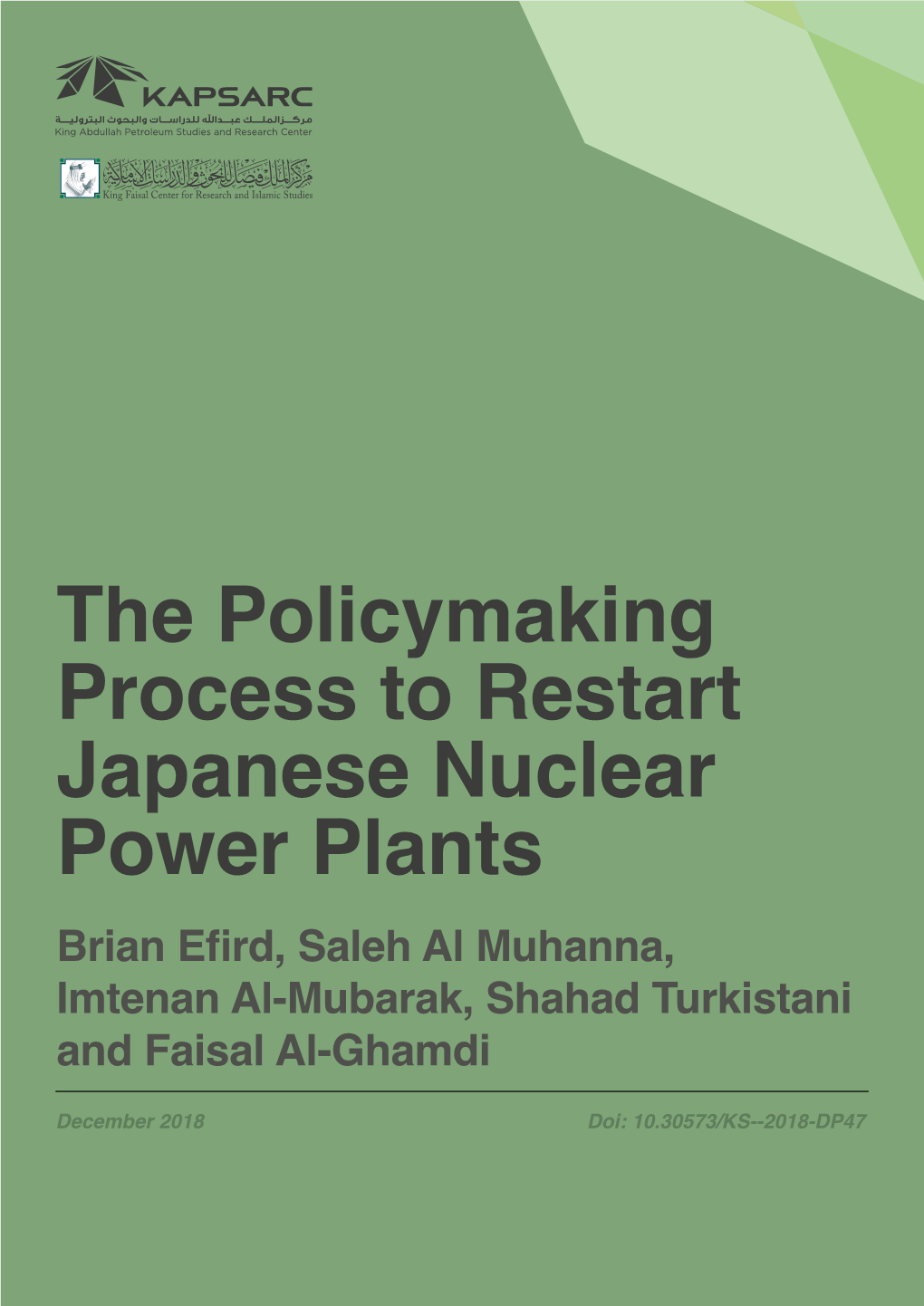 The Policymaking Process to Restart Japanese Nuclear Power Plants Brian Efird, Saleh Al Muhanna, Imtenan Al-Mubarak, Shahad Turkistani and Faisal Al-Ghamdi