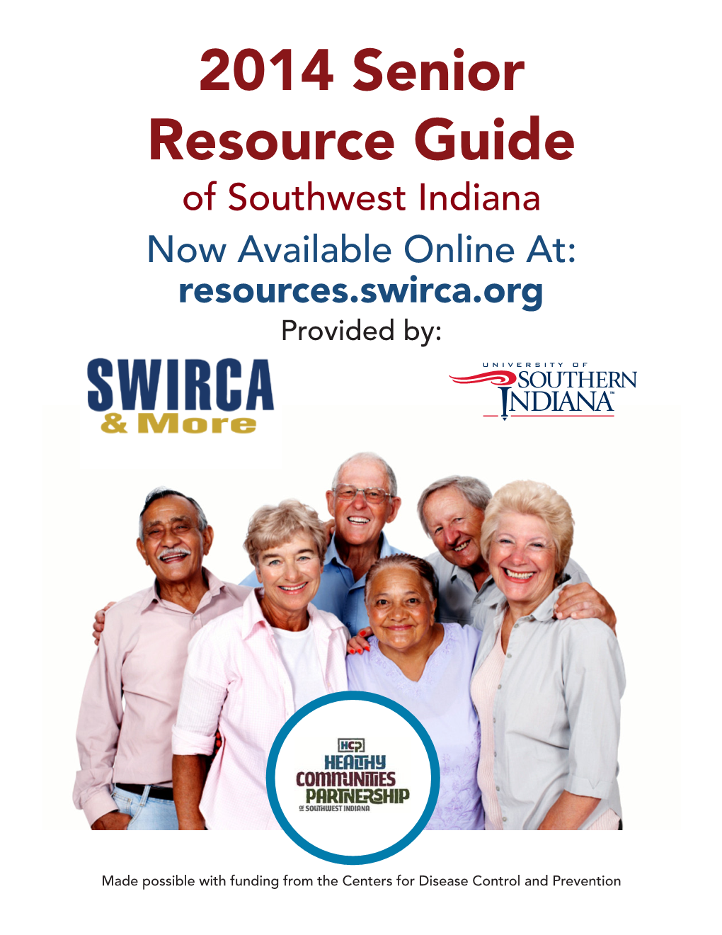 2014 Senior Resource Guide of Southwest Indiana Now Available Online At: Resources.Swirca.Org Provided By