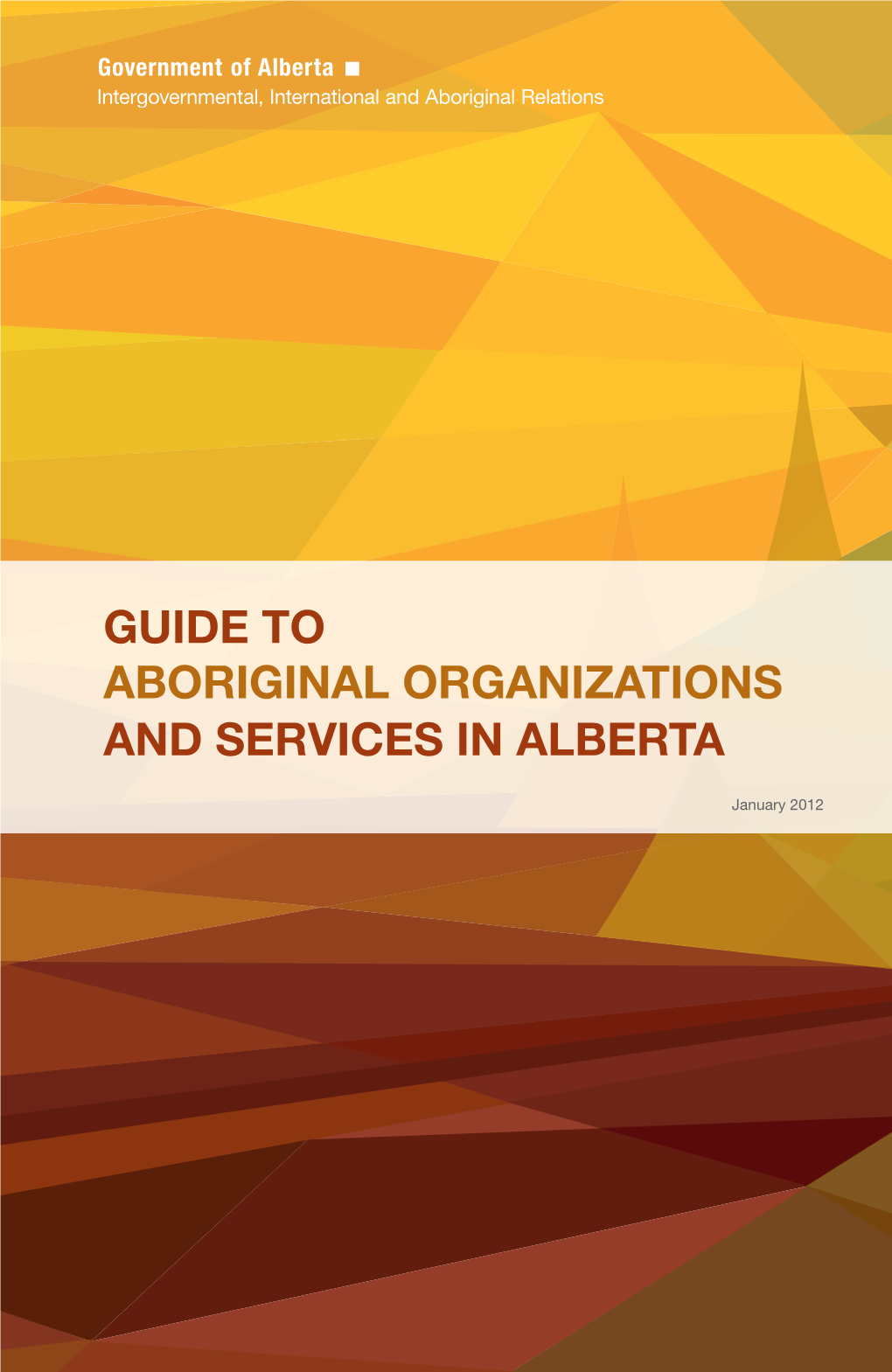 Guide to Aboriginal Organizations and Services in Alberta [January 2012]