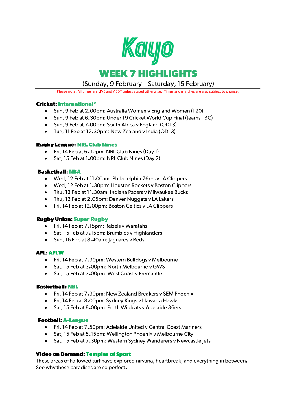 WEEK 7 HIGHLIGHTS (Sunday, 9 February – Saturday, 15 February) Please Note: All Times Are LIVE and AEDT Unless Stated Otherwise