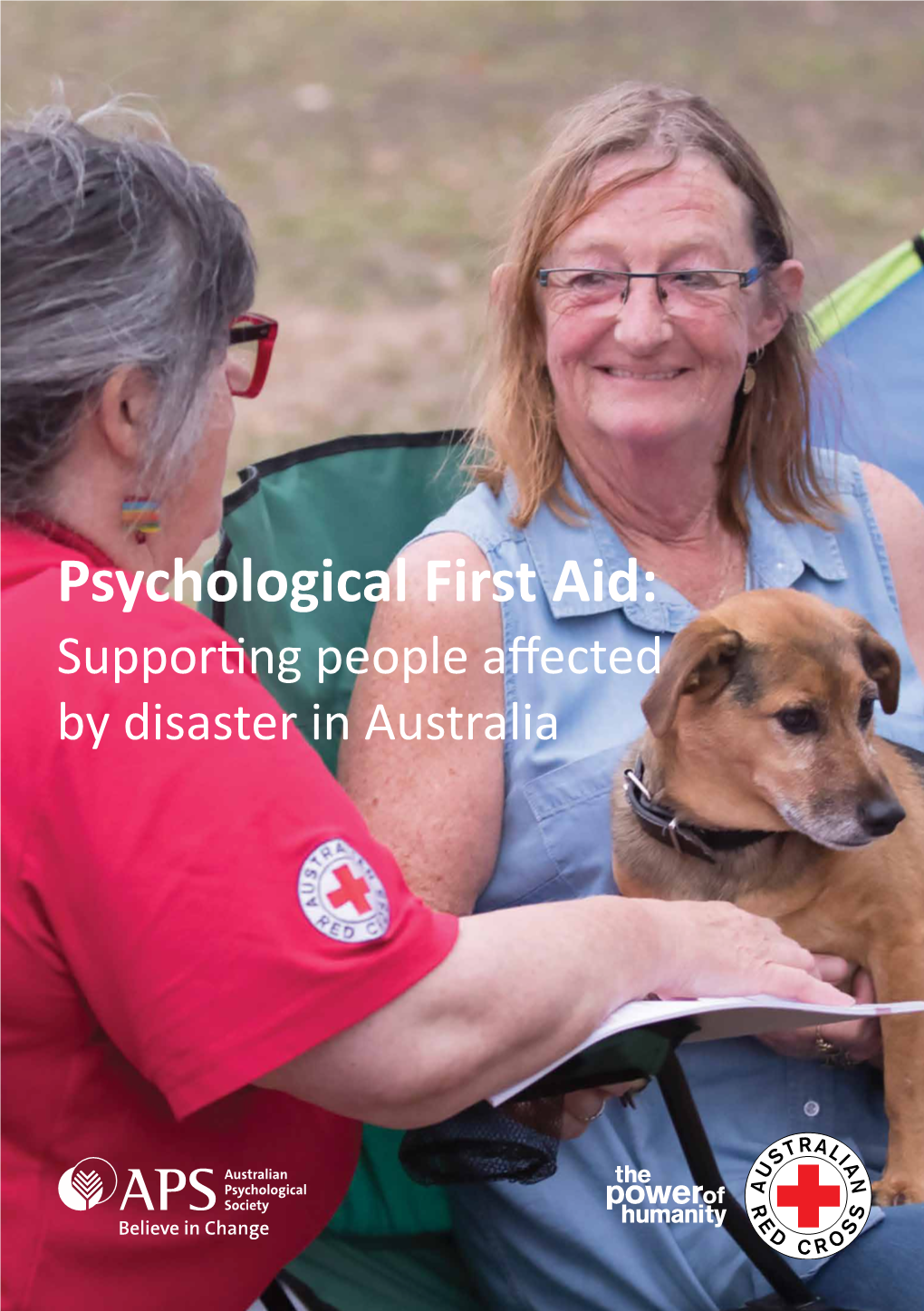 Psychological First Aid: Supporting People Affected by Disaster in Australia Psychological First Aid: Supporting People Affected by Disaster in Australia