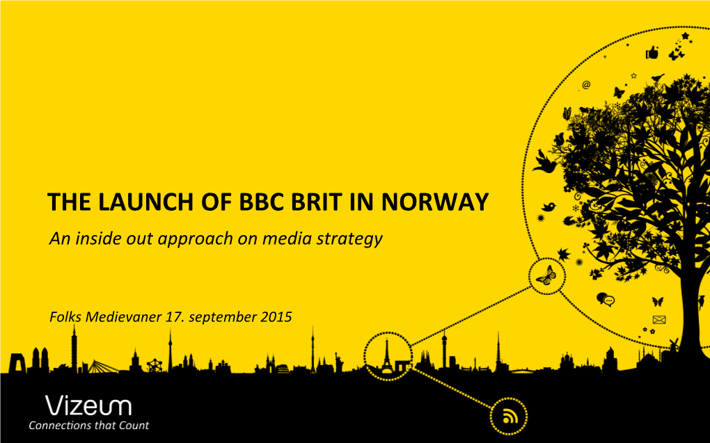 THE LAUNCH of BBC BRIT in NORWAY an Inside out Approach on Media Strategy