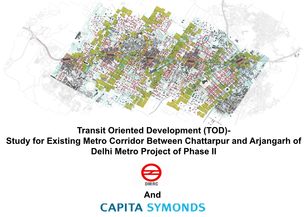 Transit Oriented Development (TOD)- Study for Existing Metro Corridor Between Chattarpur and Arjangarh of Delhi Metro Project of Phase II