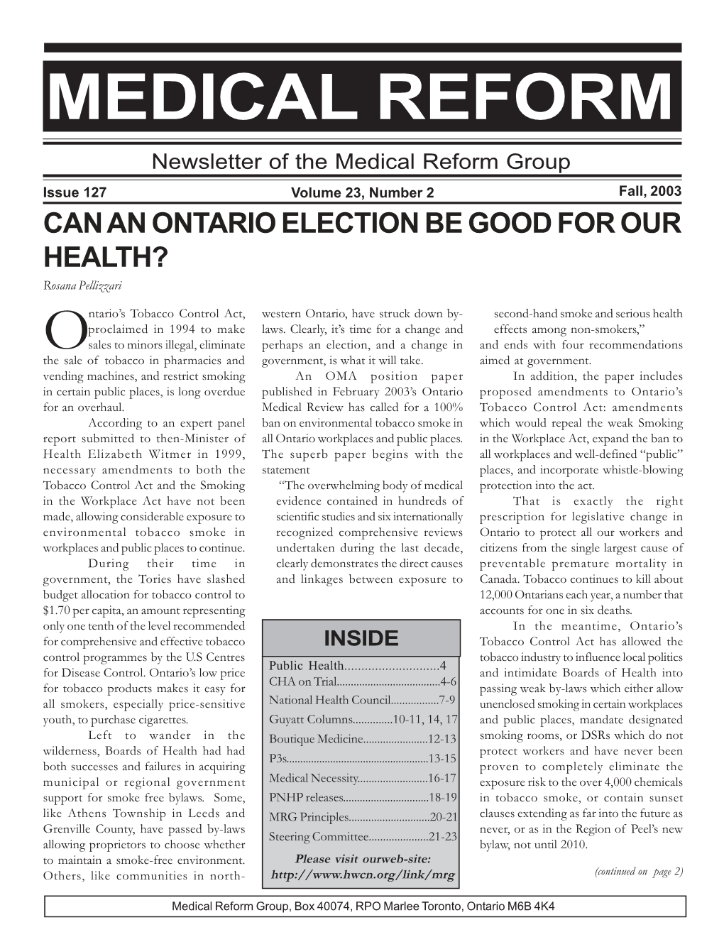 MEDICAL REFORM Newsletter of the Medical Reform Group Issue 127 Volume 23, Number 2 Fall, 2003 CAN an ONTARIO ELECTION BE GOOD for OUR HEALTH? Rosana Pellizzari
