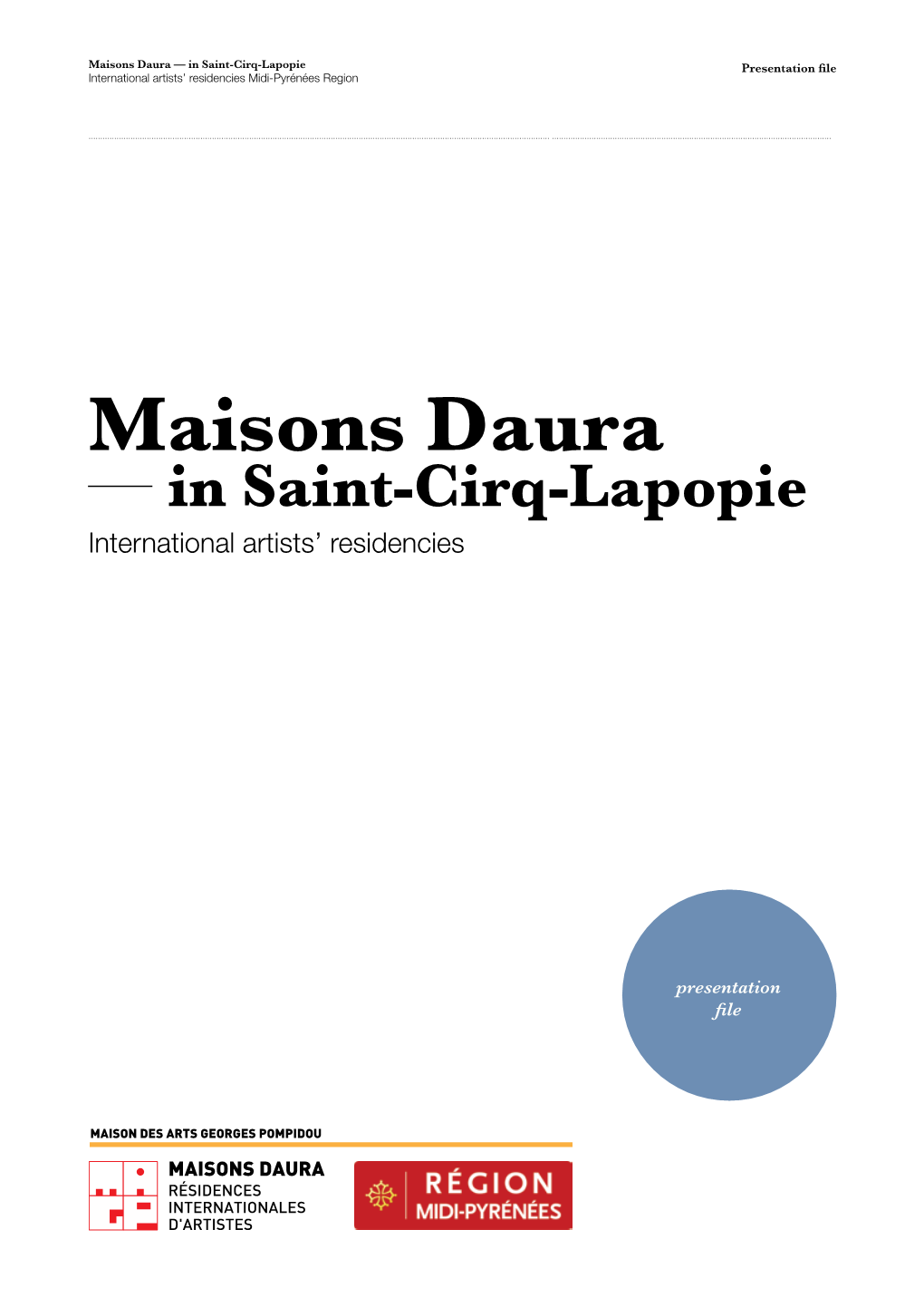 Maisons Daura — in Saint-Cirq-Lapopie Presentation File International Artists’ Residencies Midi-Pyrénées Region