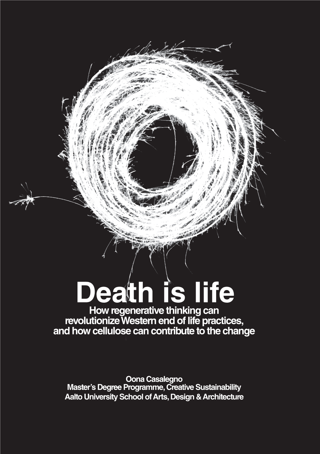 Death Is Life How Regenerative Thinking Can Revolutionize Western End of Life Practices, and How Cellulose Can Contribute to the Change