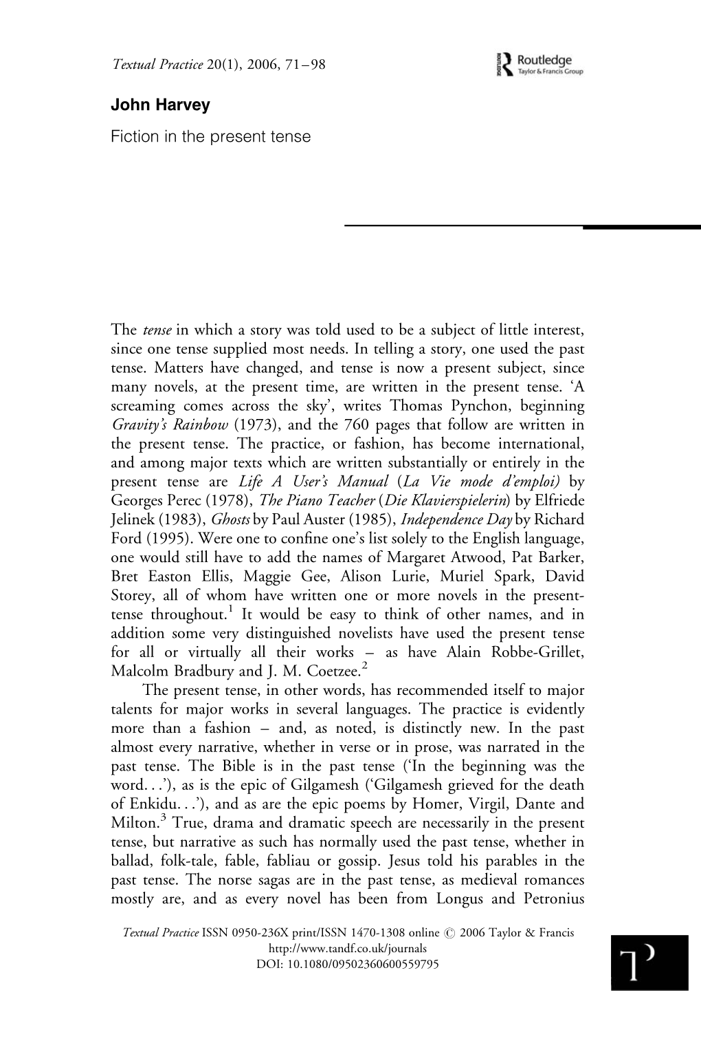 John Harvey Fiction in the Present Tense the Tense in Which a Story Was Told Used to Be a Subject of Little Interest, Since