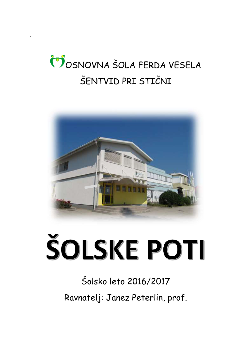 OSNOVNA ŠOLA FERDA VESELA ŠENTVID PRI STIČNI Šolsko Leto