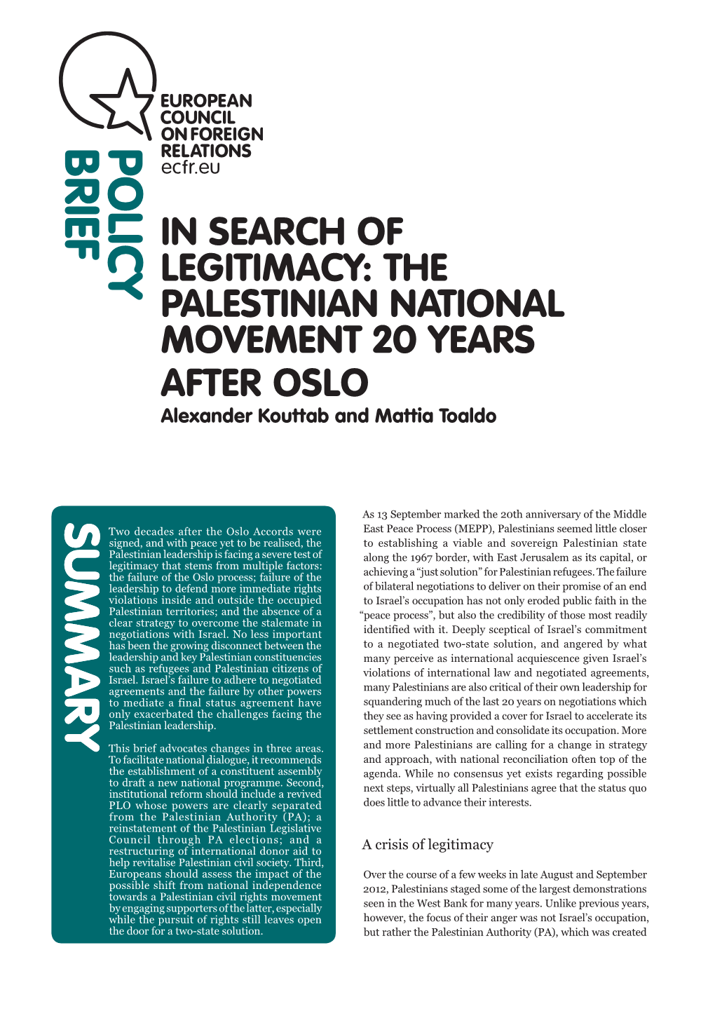 IN SEARCH of LEGITIMACY: the PALESTINIAN NATIONAL MOVEMENT 20 YEARS AFTER OSLO Alexander Kouttab and Mattia Toaldo