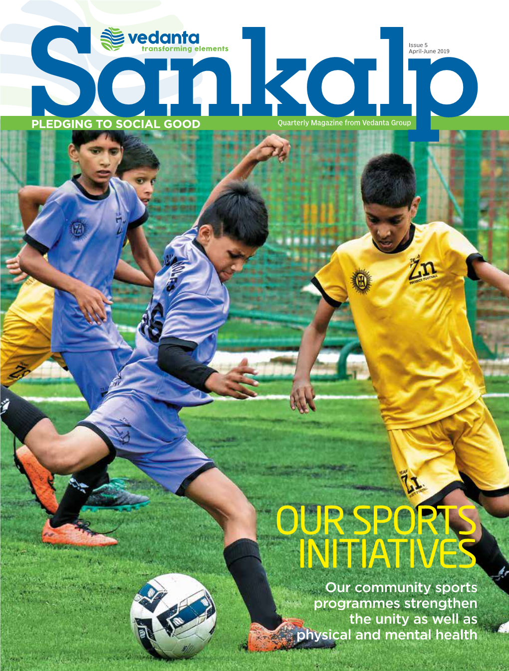 OUR SPORTS INITIATIVES Our Community Sports Programmes Strengthen the Unity As Well As Physical and Mental Health Contents Issue 5 | April-June 2019