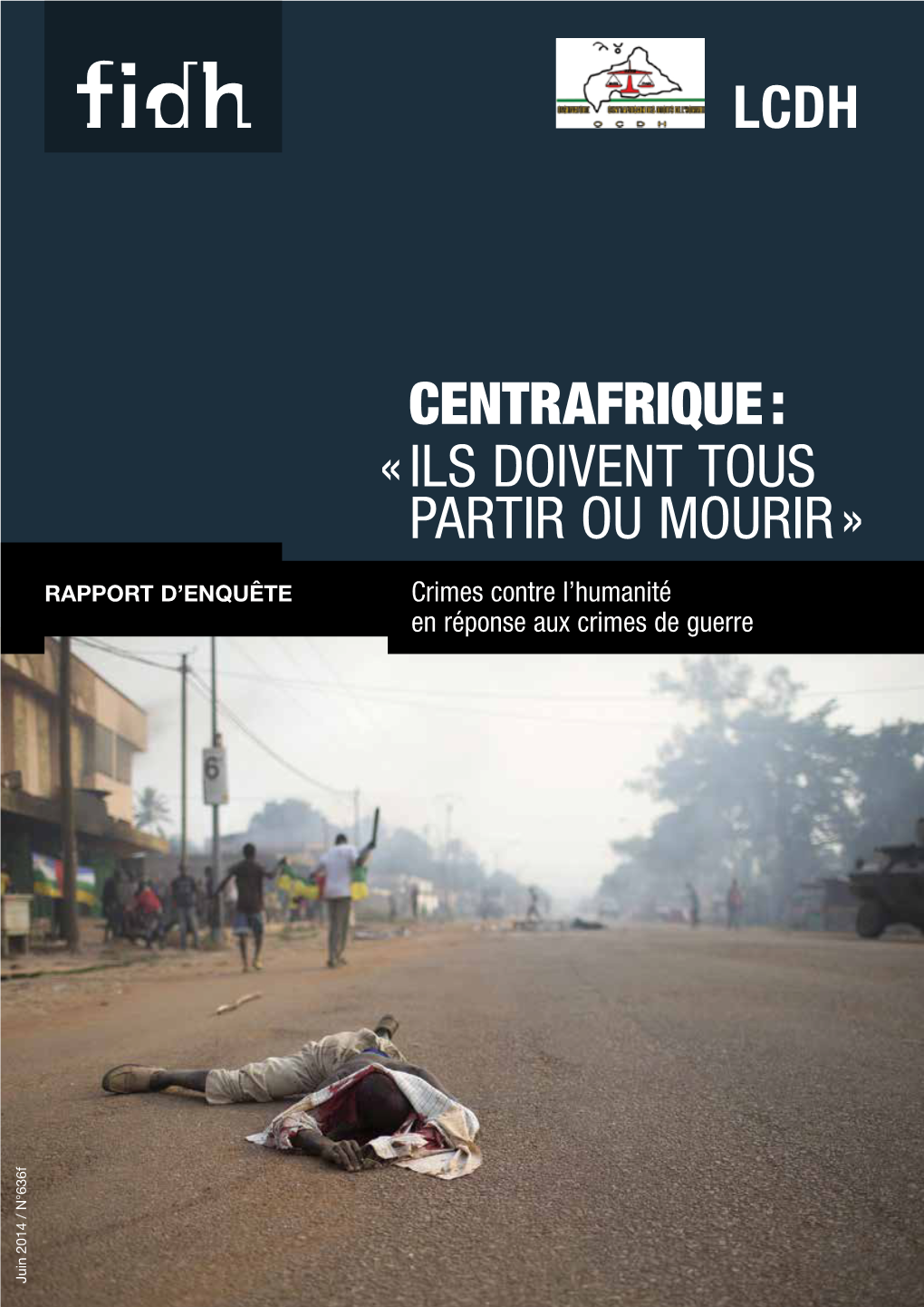 « Ils Doivent Tous Partir Ou Mourir » CENTRAFRIQUE : LCDH