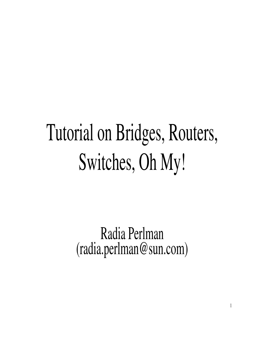 Tutorial on Bridges, Routers, Switches, Oh My!
