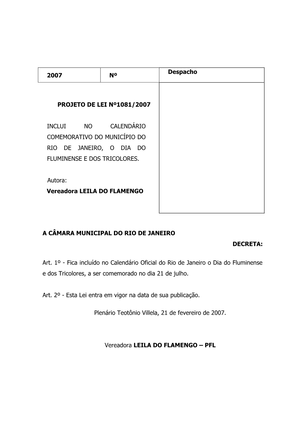 2007 Nº Despacho PROJETO DE LEI Nº1081/2007 INCLUI NO