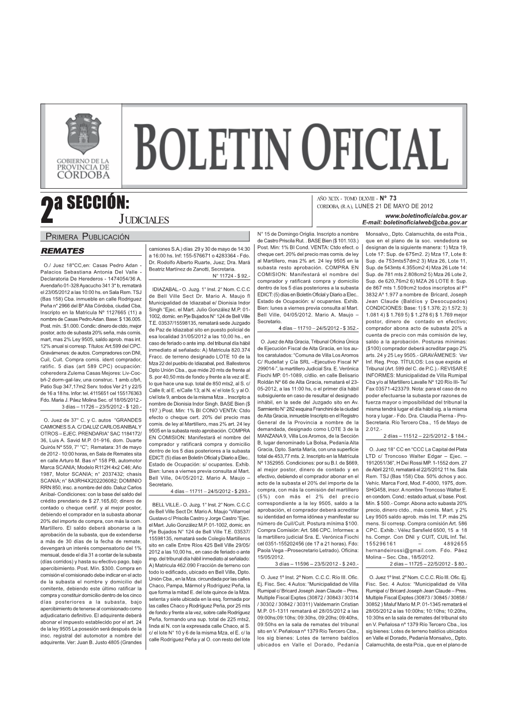 SECCIÓN: CORDOBA, (R.A.), LUNES 21 DE MAYO DE 2012 2ª JUDICIALES E-Mail: Boletinoficialweb@Cba.Gov.Ar N° 15 De Domingo Origlia