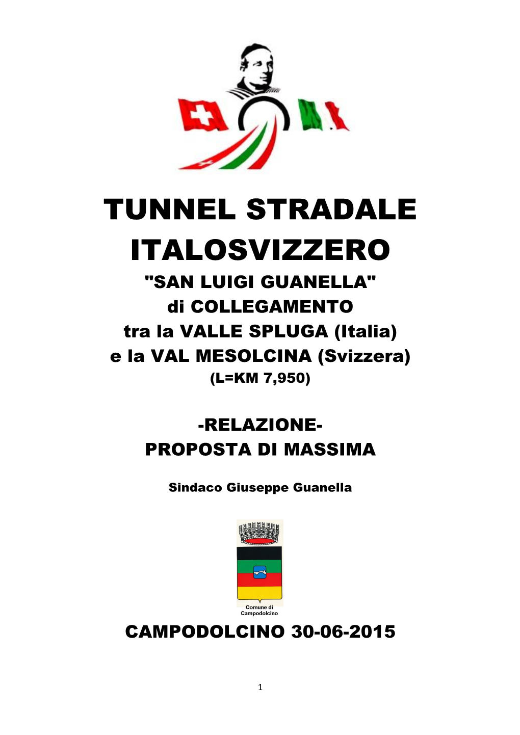 TUNNEL STRADALE ITALOSVIZZERO "SAN LUIGI GUANELLA" Di COLLEGAMENTO Tra La VALLE SPLUGA (Italia) E La VAL MESOLCINA (Svizzera) (L=KM 7,950)