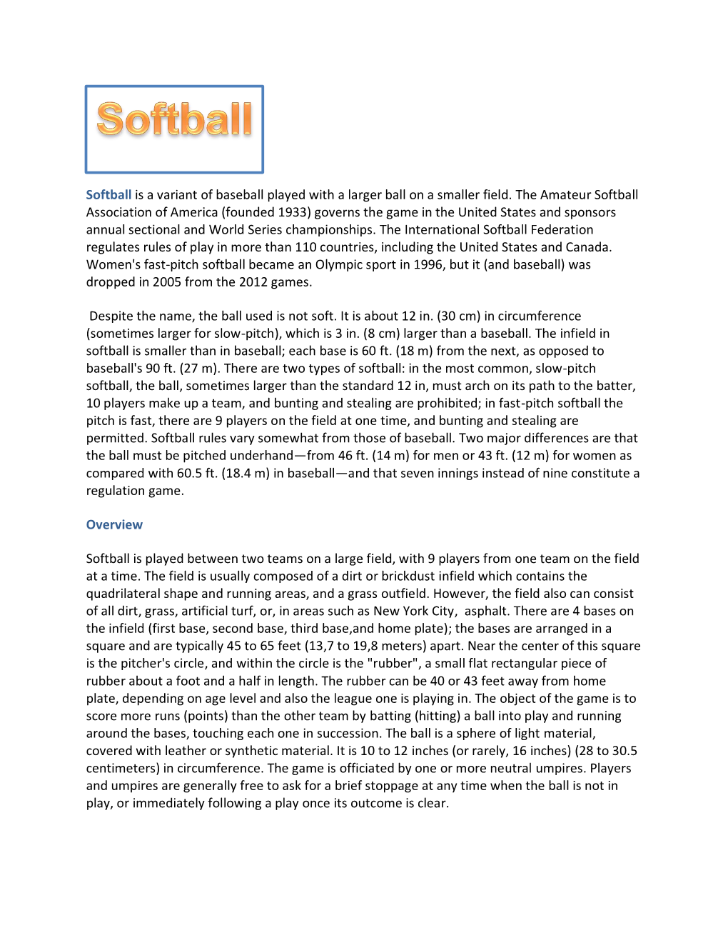 Is a Variant of Baseball Played with a Larger Ball on a Smaller Field. The