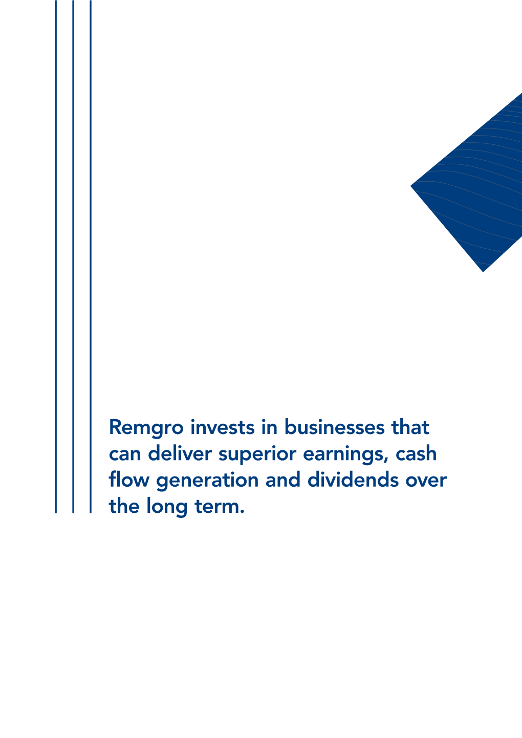Remgro Invests in Businesses That Can Deliver Superior Earnings, Cash Flow Generation and Dividends Over the Long Term