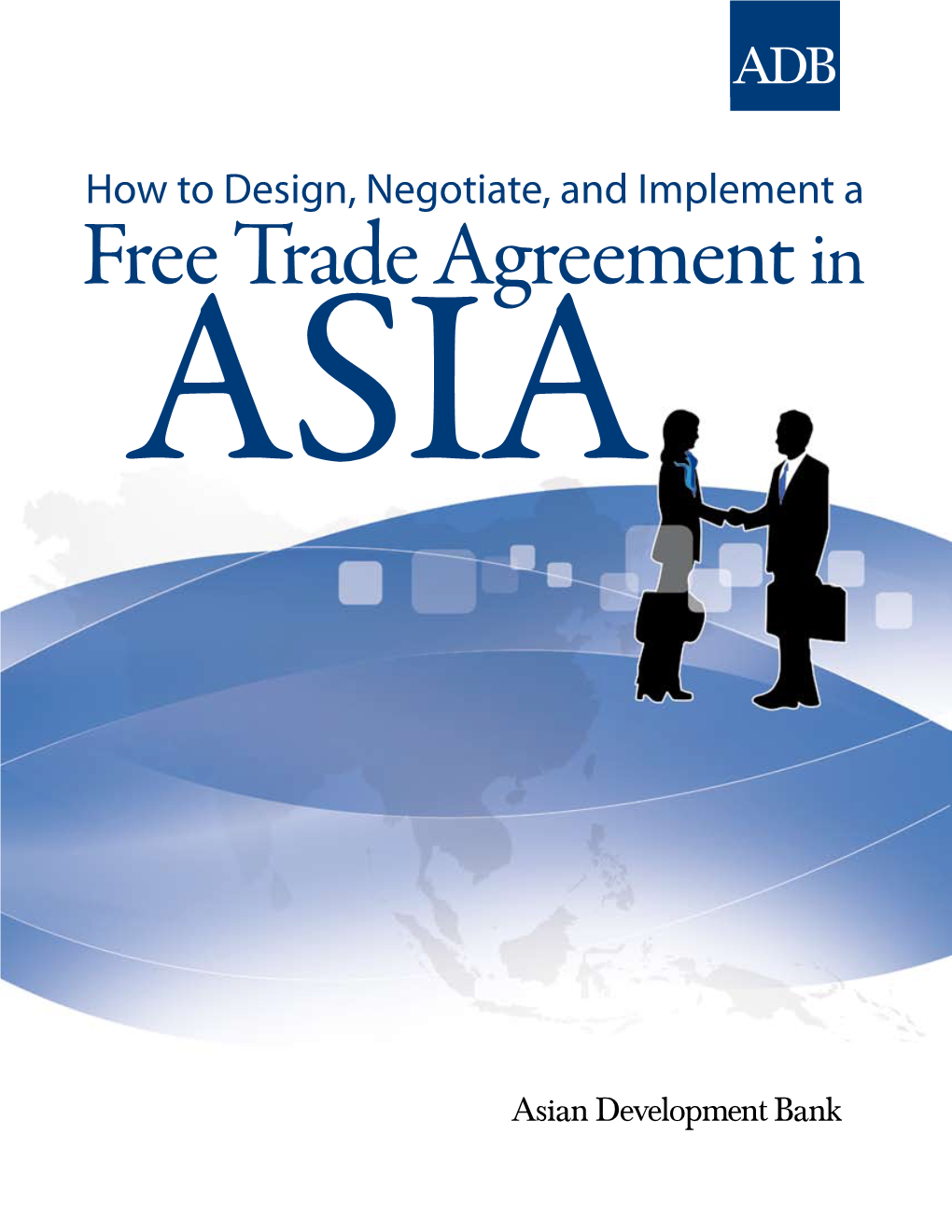 How to Design, Negotiate, and Implement a Free Trade Agreement in Asia