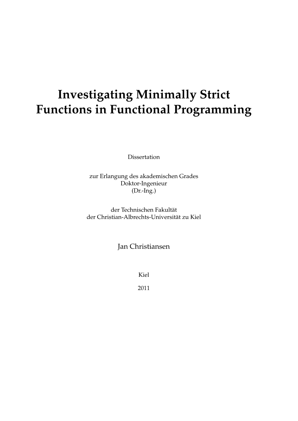 Investigating Minimally Strict Functions in Functional Programming