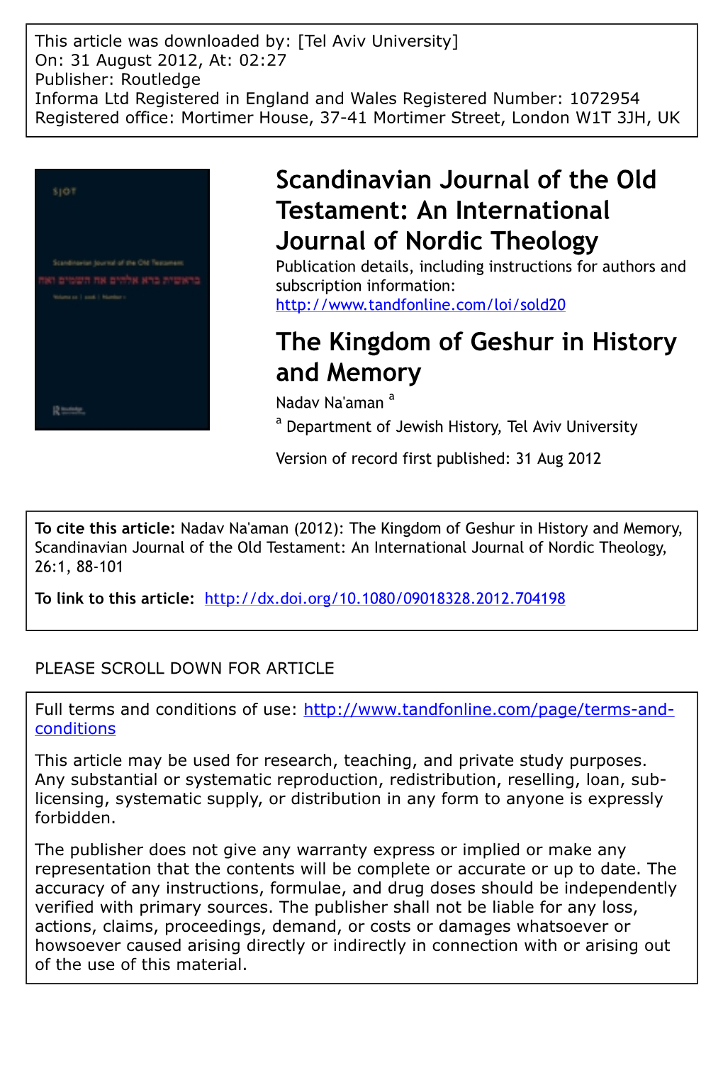 The Kingdom of Geshur in History and Memory Nadav Na'aman a a Department of Jewish History, Tel Aviv University Version of Record First Published: 31 Aug 2012