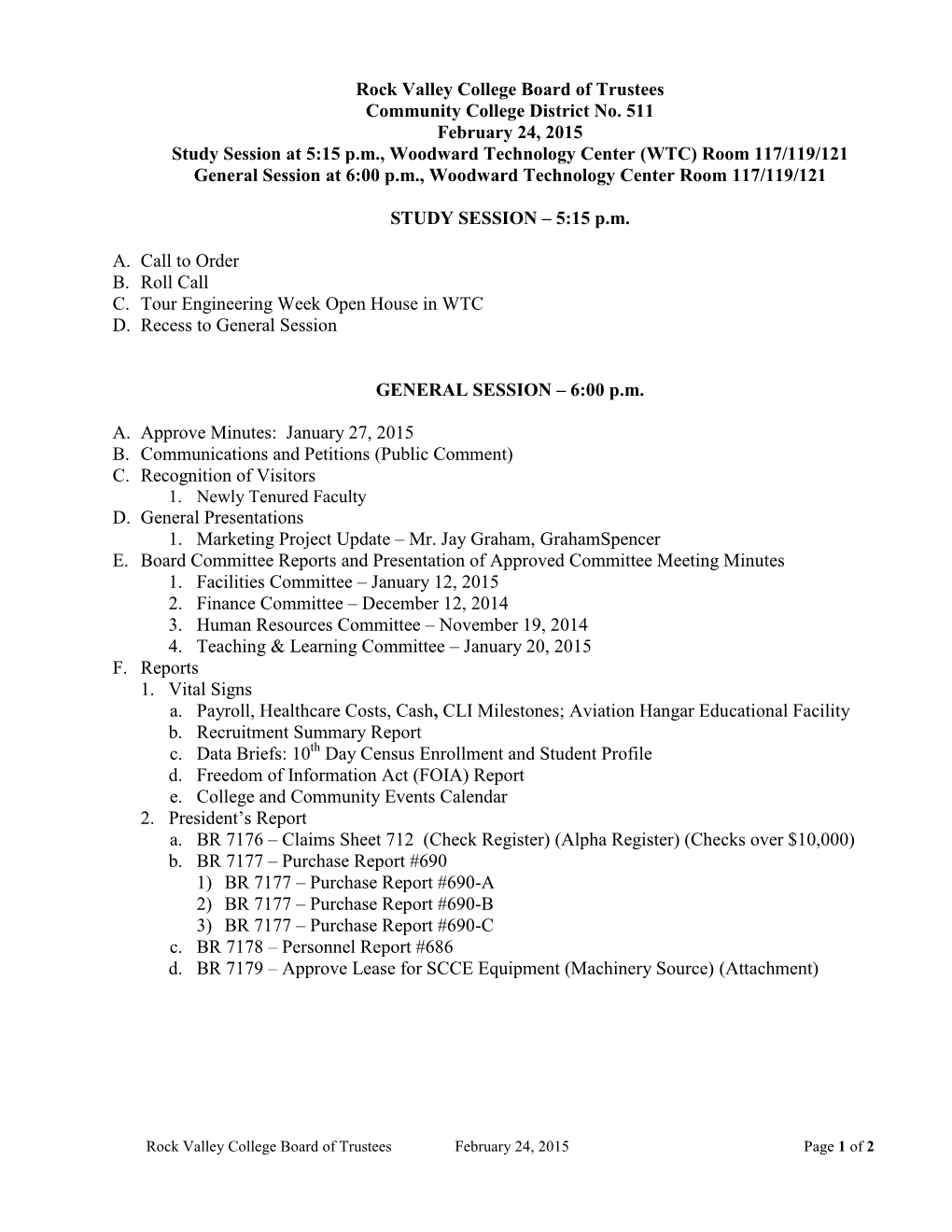 Rock Valley College Board of Trustees Community College District No. 511 February 24, 2015 Study Session at 5:15 P.M., Woodward