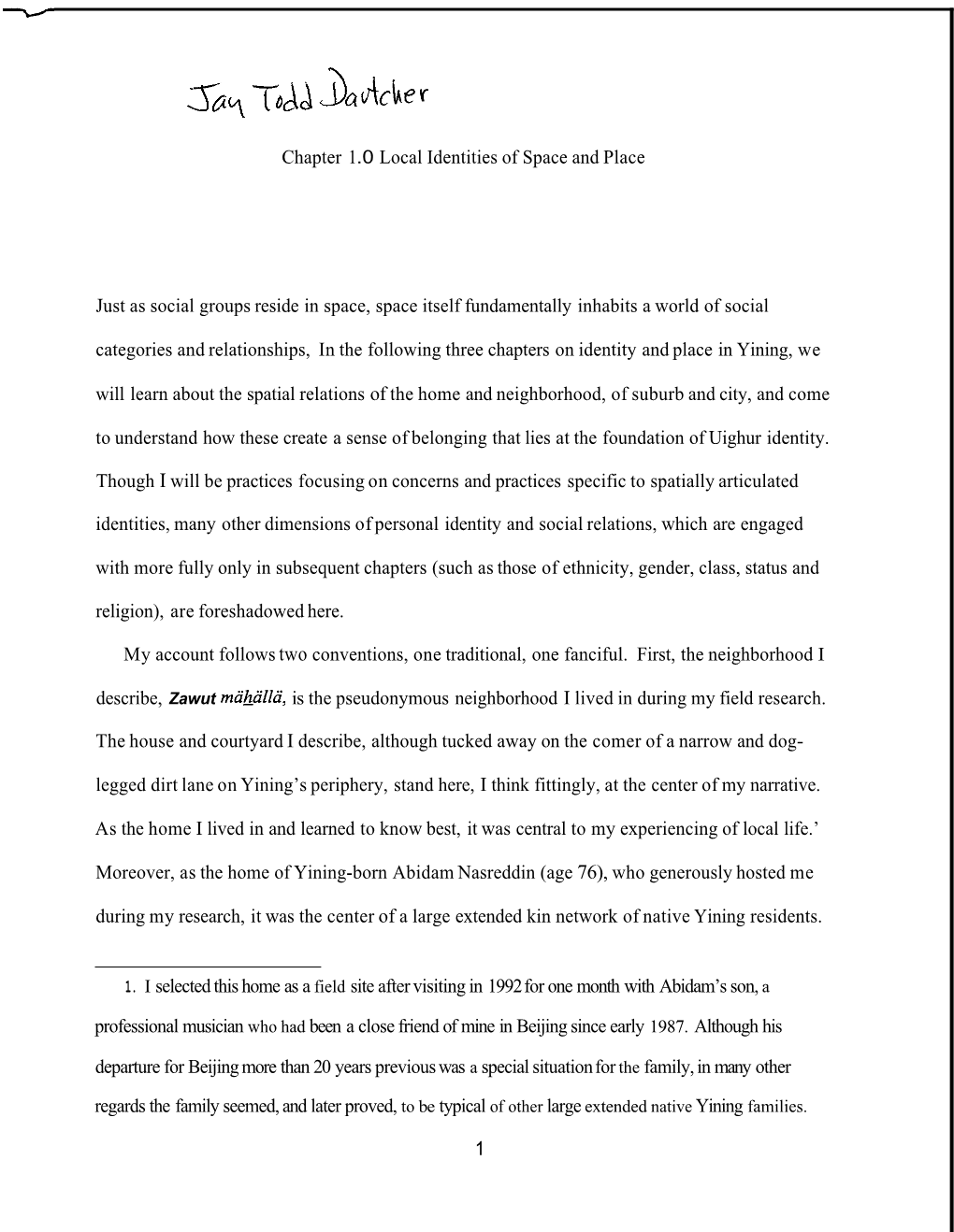 Chapter 1 .0 Local Identities of Space and Place Just As Social Groups Reside in Space, Space Itself Fundamentally Inhabits a Wo