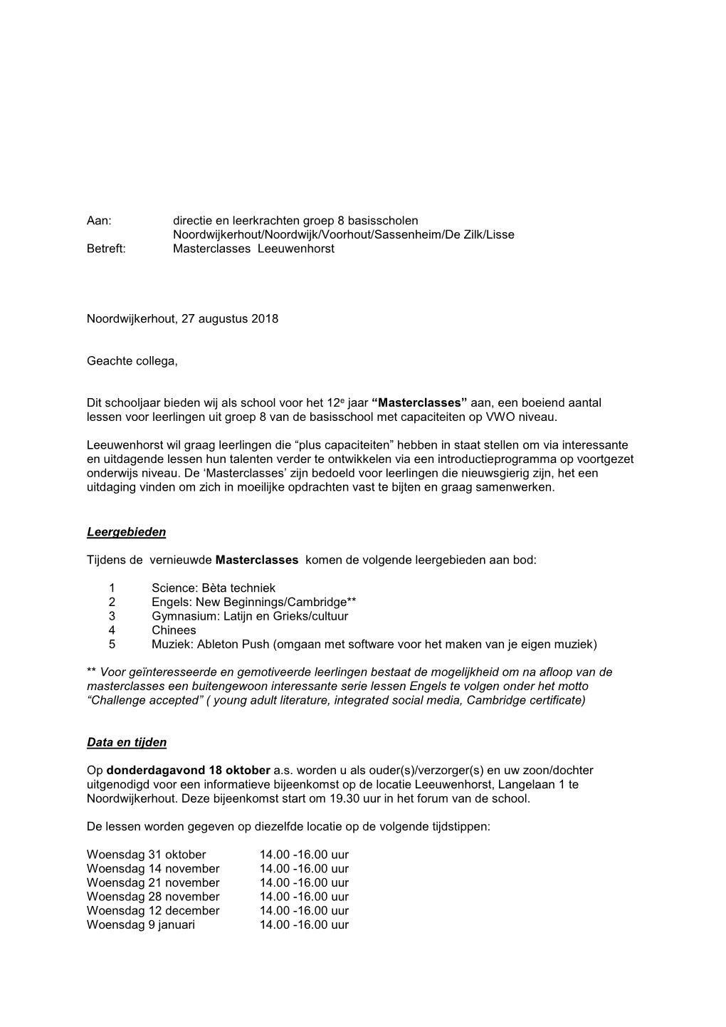 Aan: Directie En Leerkrachten Groep 8 Basisscholen Noordwijkerhout/Noordwijk/Voorhout/Sassenheim/De Zilk/Lisse Betreft: Masterclasses Leeuwenhorst