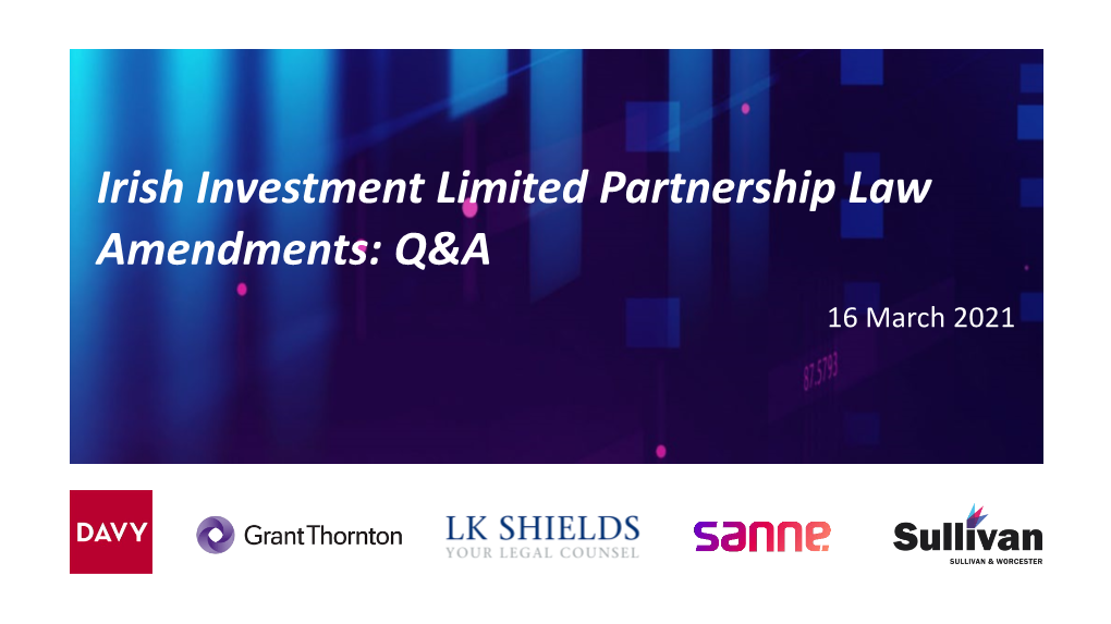 Irish Investment Limited Partnership Law Amendments: Q&A 16 March 2021