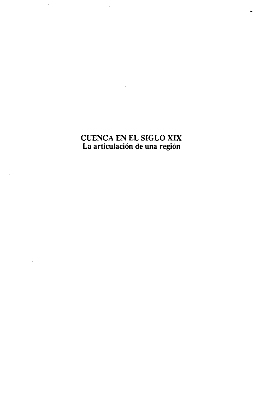 CUENCA EN EL SIGLO XIX La Articulación De Una Región CUENCA EN EL SIGLO XIX ,; La Articulación De Una Región