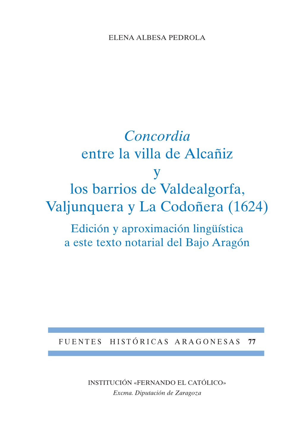 Concordia Entre La Villa De Alcañiz Y Los Barrios De Valdealgorfa, Valjunquera Y La Codoñera (1624). Edición Y Aproximación