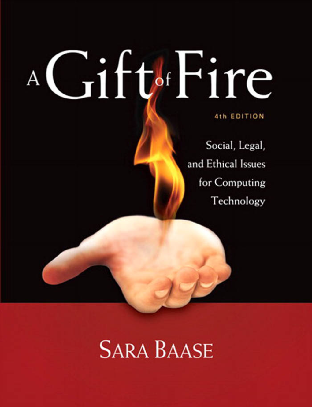 Sara Baase, a Gift of Fire. Social, Legal, and Ethical Issues For