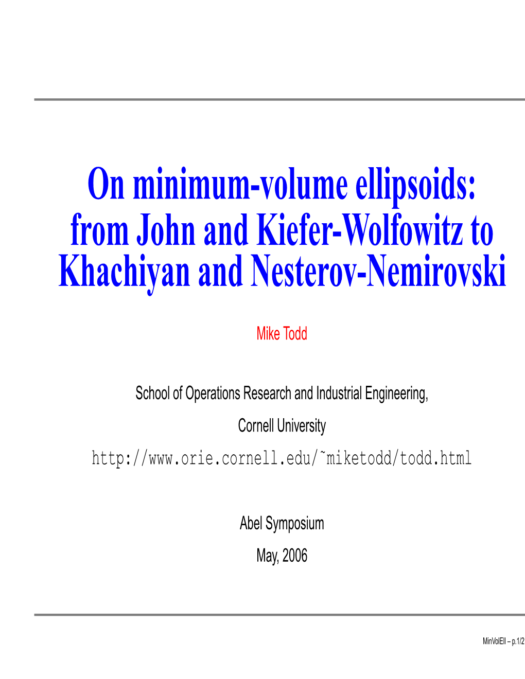 On Minimum-Volume Ellipsoids: from John and Kiefer-Wolfowitz to Khachiyan and Nesterov-Nemirovski