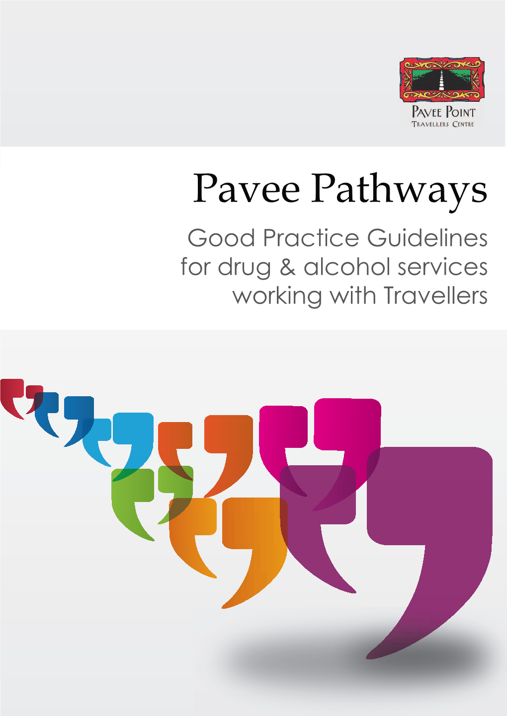 Pavee Pathways Good Practice Guidelines for Drug & Alcohol Services Working with Travellers ISBN: 1 897598 30 0