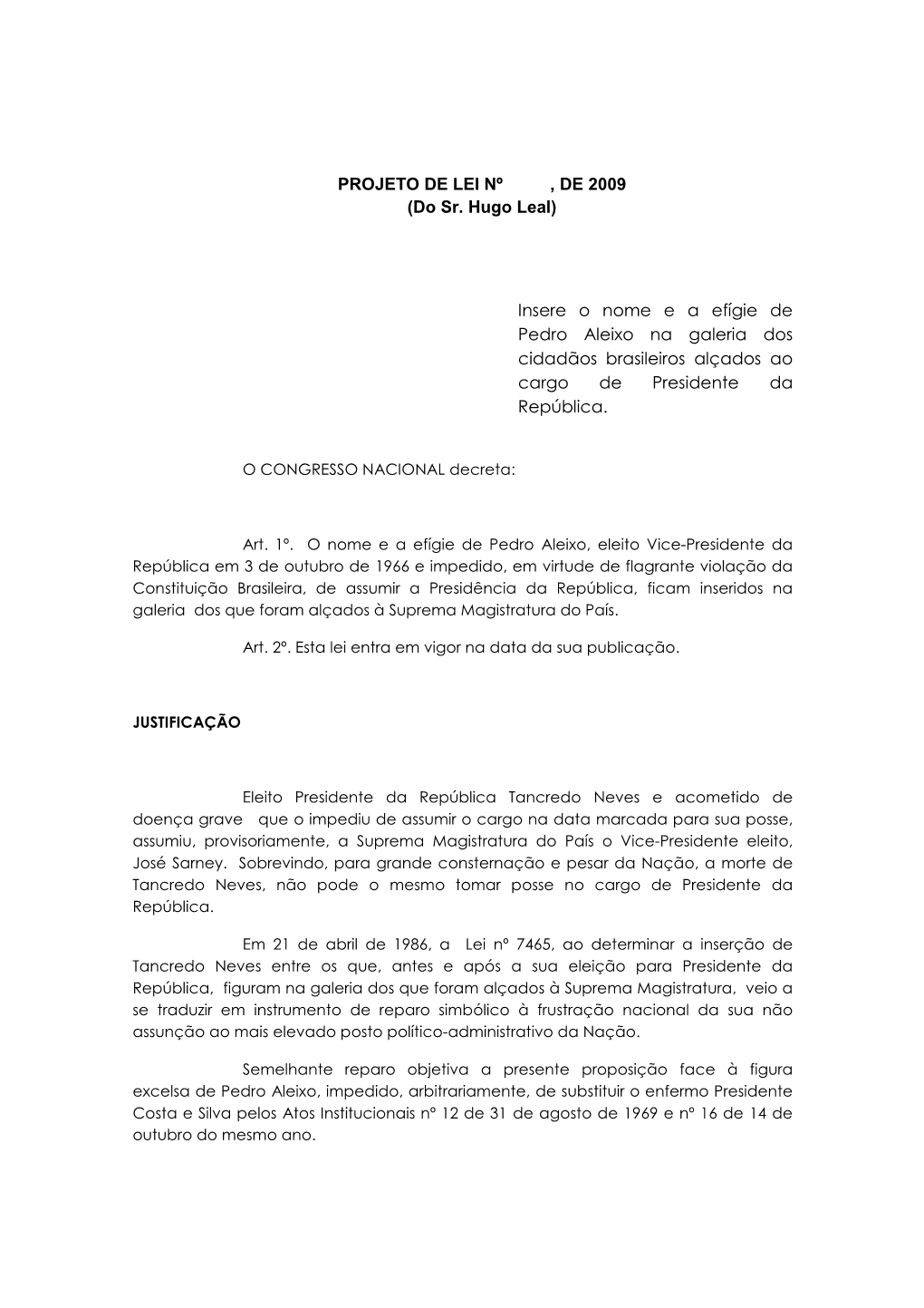 PROJETO DE LEI Nº , DE 2009 (Do Sr. Hugo Leal) Insere O Nome E A