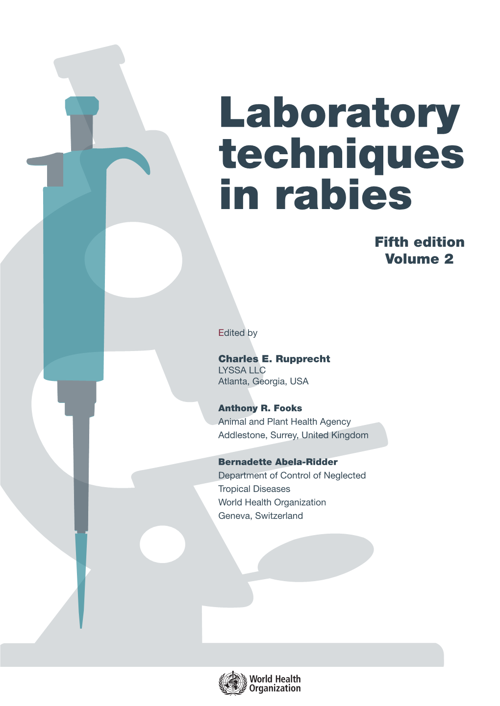 Laboratory Techniques in Rabies, Fifth Edition. Volume 2/Charles E Rupprecht, Anthony R Fooks, Bernadette Abela-Rid- Der, Editors