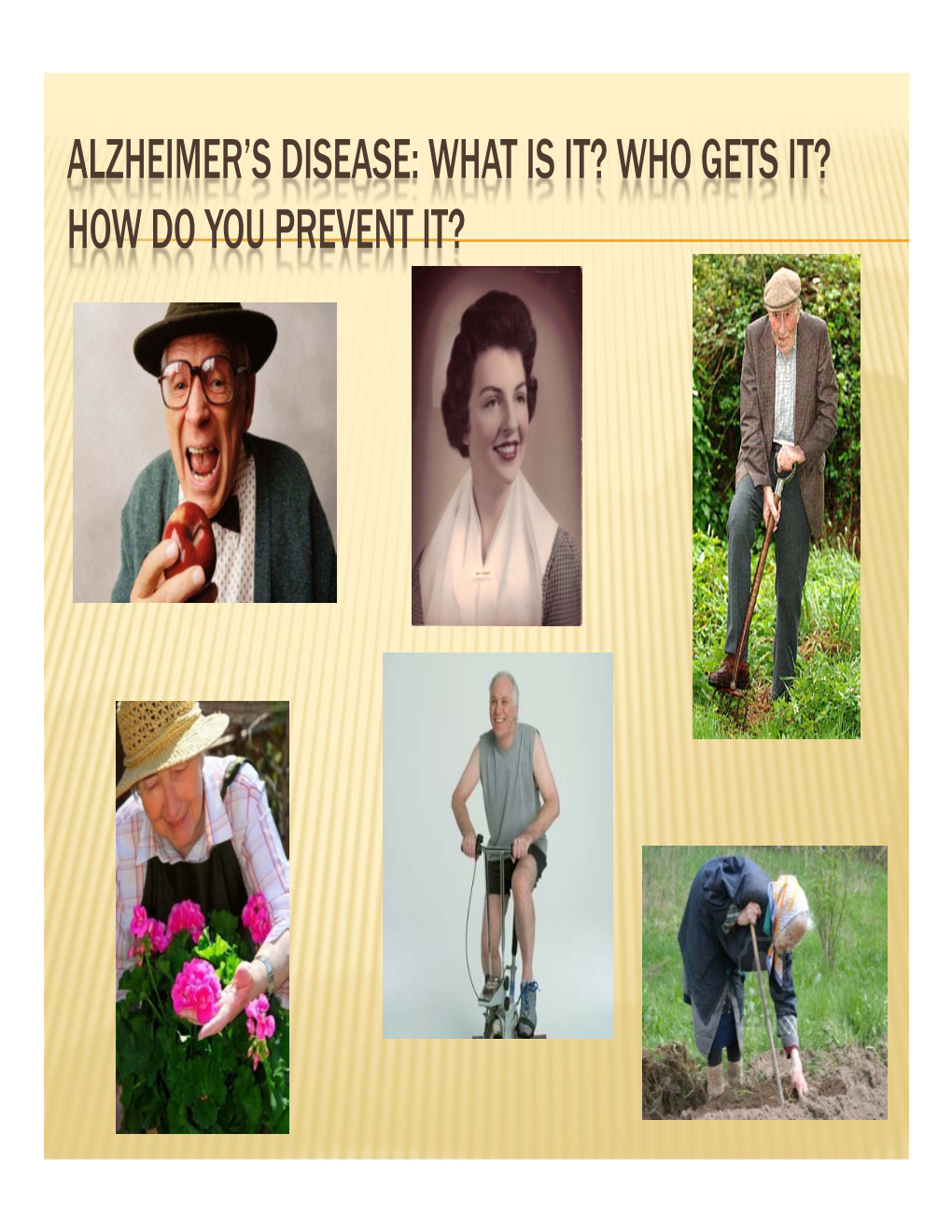 Alzheimer's Disease: What Is It? Who Gets It? How Do You Prevent