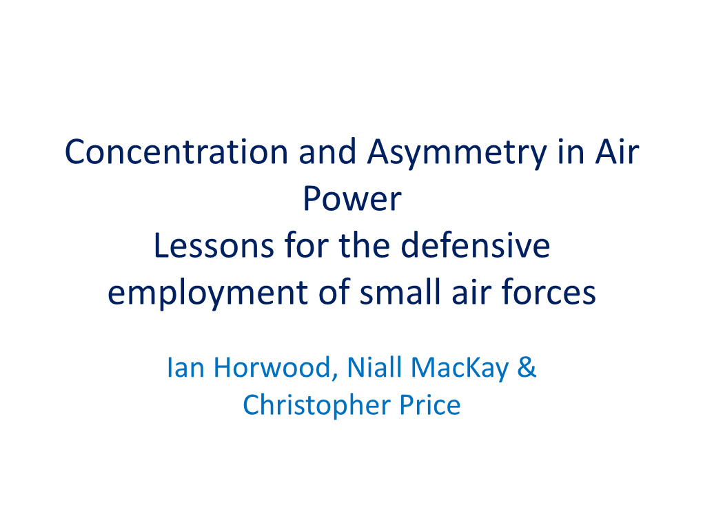 Concentration and Asymmetry in Air Power Lessons for the Defensive Employment of Small Air Forces