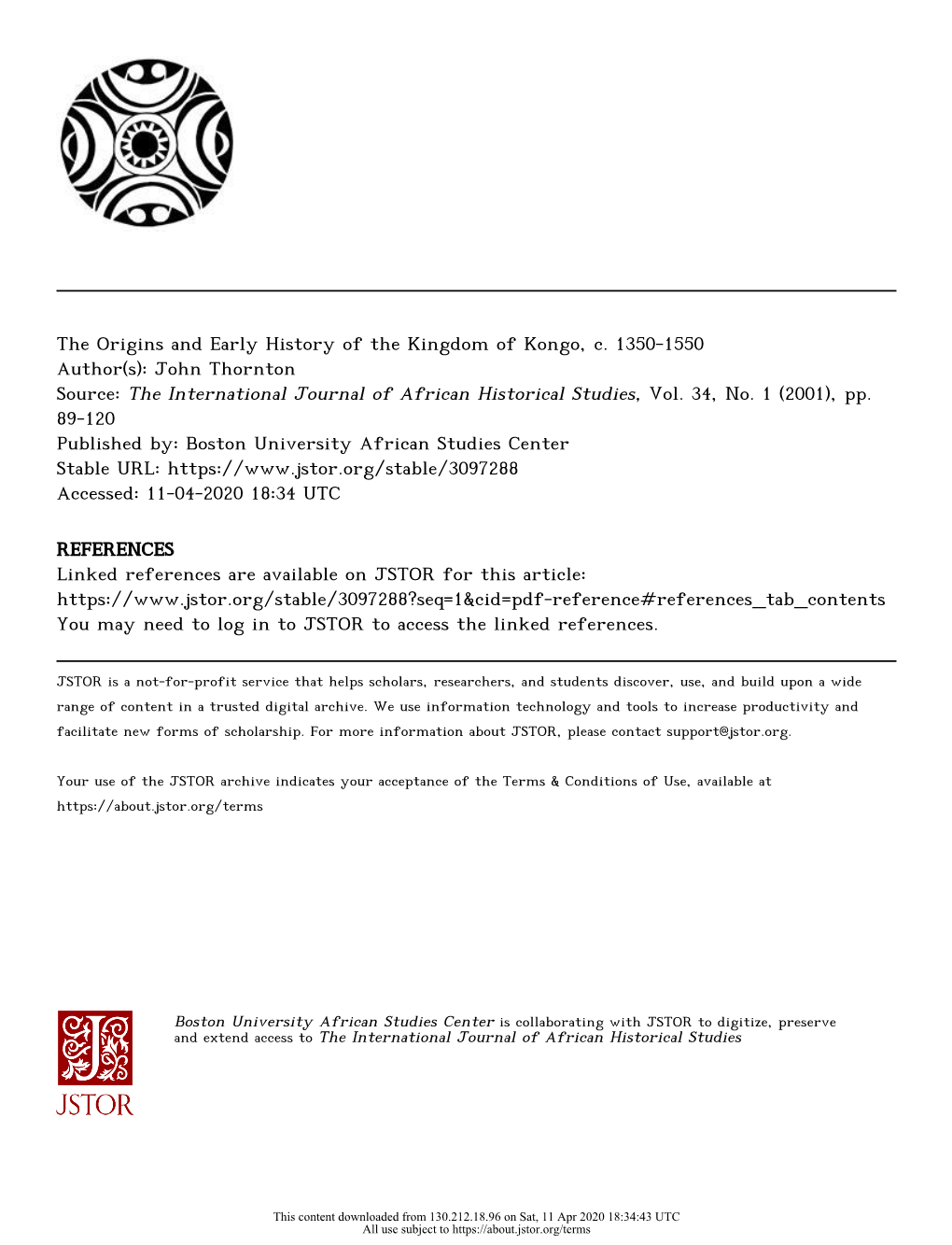 The Origins and Early History of the Kingdom of Kongo, C. 1350-1550 Author(S): John Thornton Source: the International Journal of African Historical Studies, Vol