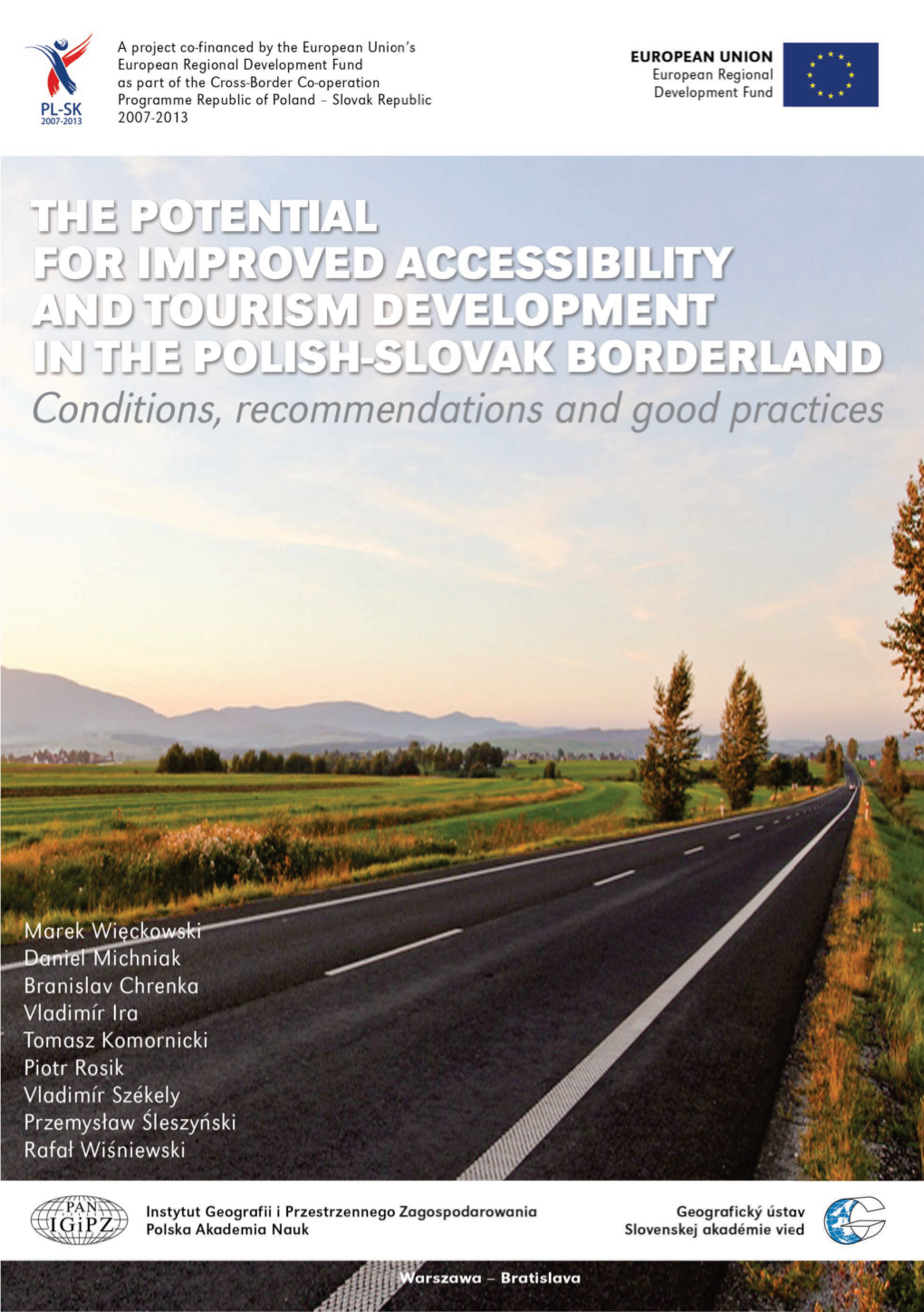 THE POTENTIAL for IMPROVED ACCESSIBILITY and TOURISM DEVELOPMENT in the POLISHSLOVAK BORDERLAND Conditions, Recommendations and Good Practices