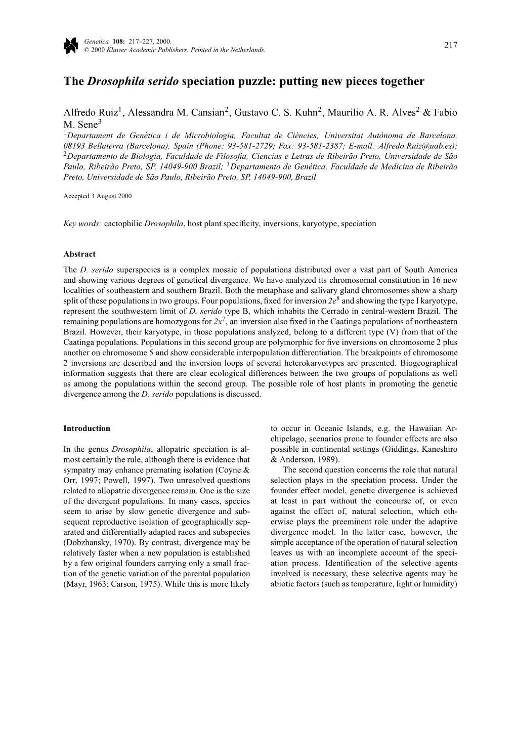 The Drosophila Serido Speciation Puzzle: Putting New Pieces Together